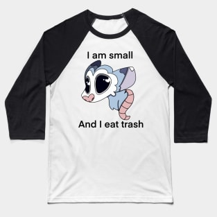 I am small and I eat trash possum Baseball T-Shirt